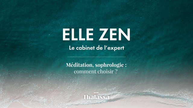 Podcast ELLE Zen : Méditation, sophrologie : comment choisir ?