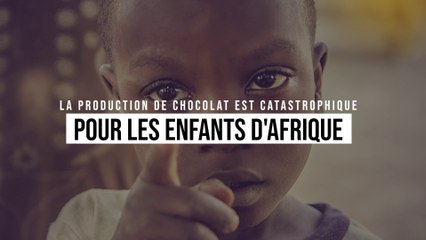 La production de chocolat est catastrophique pour les enfants d'Afrique