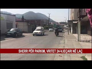 SHERR PËR PARKIM, VRITET 24-VJEÇARI NË LAÇ