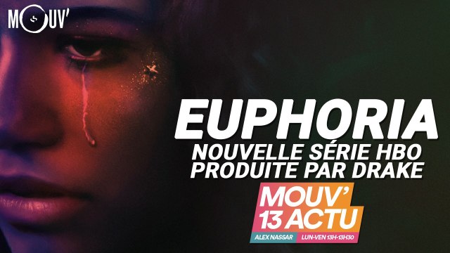Mouv'13 Actu : Jul, Drake, Euphoria