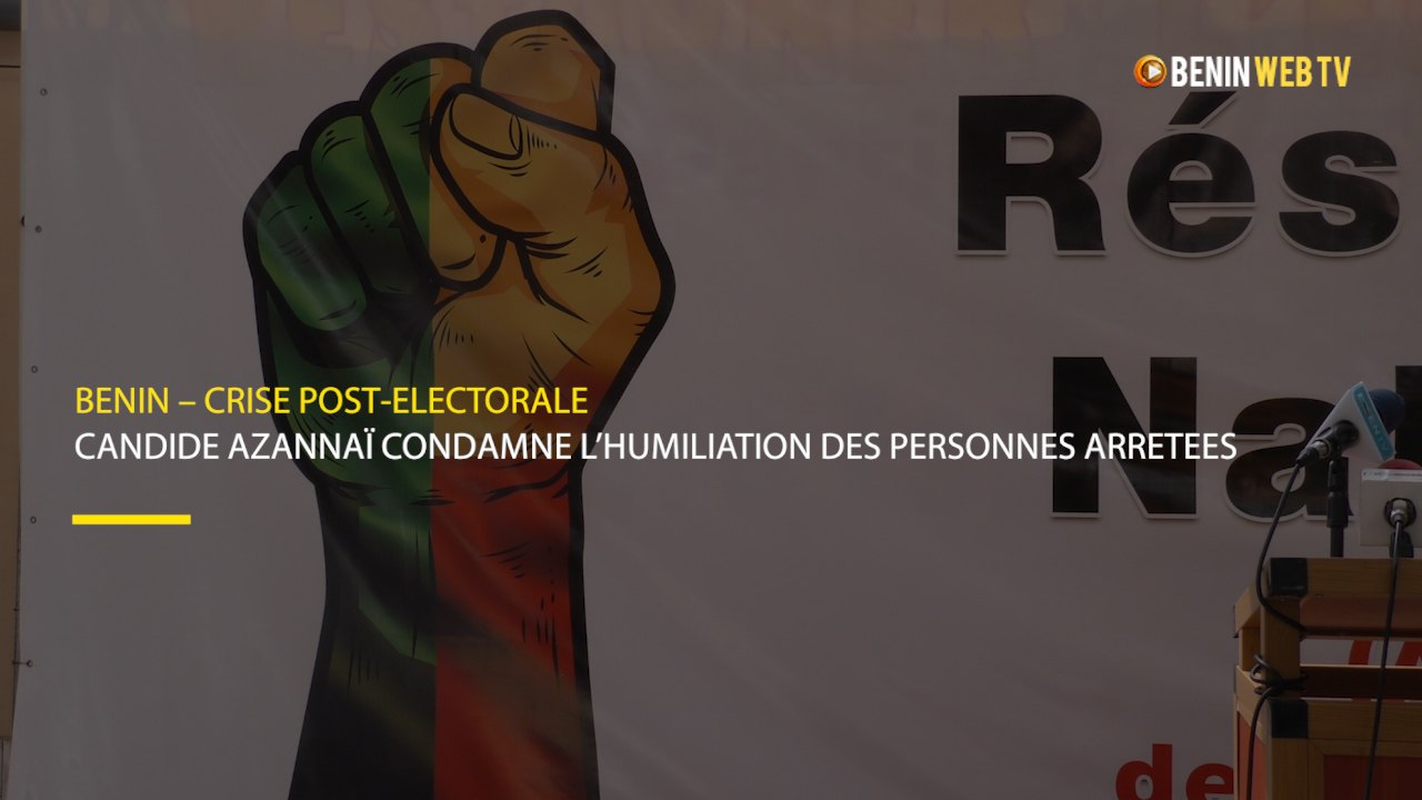 Benin – Crise post-électorale : Candide Azannaï condamne l’humiliation des personnes arrêtées