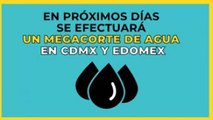 Estados | Anuncian nuevo horario del megacorte de agua en CDMX