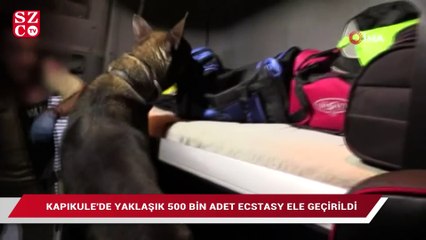 Kapıkule’de yaklaşık 500 bin adet ecstasy ele geçirildi