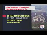 Ordenan detener obras del aeropuerto de Santa Lucía | Noticias con Ciro Gómez Leyva