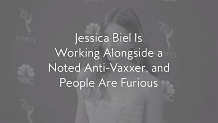 Jessica Biel Is Working Alongside a Noted Anti-Vaxxer, and People Are Furious