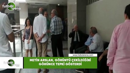Metin Arslan, görüntü çekildiğini görünce tepki gösterdi
