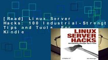 [Read] Linux Server Hacks: 100 Industrial-Strength Tips and Tools  For Kindle