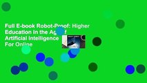 Full E-book Robot-Proof: Higher Education in the Age of Artificial Intelligence  For Online