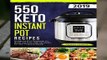 Full E-book  550 Keto Instant Pot Recipes: Ketogenic Diet Cookbook For Quick And Easy High Fat