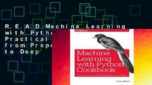 R.E.A.D Machine Learning with Python Cookbook: Practical Solutions from Preprocessing to Deep