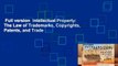 Full version  Intellectual Property: The Law of Trademarks, Copyrights, Patents, and Trade