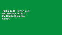 Full E-book  Power, Law, and Maritime Order in the South China Sea  Review
