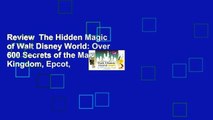 Review  The Hidden Magic of Walt Disney World: Over 600 Secrets of the Magic Kingdom, Epcot,