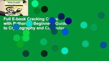 Full E-book Cracking Codes with Python: A Beginner's Guide to Cryptography and Computer