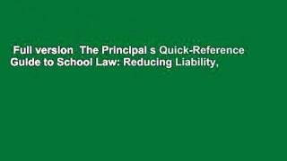 Full version  The Principal s Quick-Reference Guide to School Law: Reducing Liability,