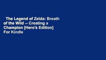 The Legend of Zelda: Breath of the Wild -- Creating a Champion [Hero's Edition]  For Kindle