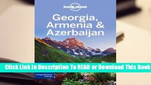 Online Lonely Planet Georgia, Armenia  Azerbaijan  For Free