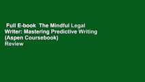 Full E-book  The Mindful Legal Writer: Mastering Predictive Writing (Aspen Coursebook)  Review