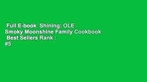 Full E-book  Shining: OLE Smoky Moonshine Family Cookbook  Best Sellers Rank : #5