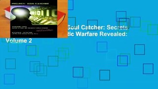 Full E-book  Project: Soul Catcher: Secrets of Cyber and Cybernetic Warfare Revealed: Volume 2