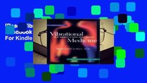 [Read] Vibrational Medicine: The #1 Handbook of Subtle-Energy Therapies  For Kindle