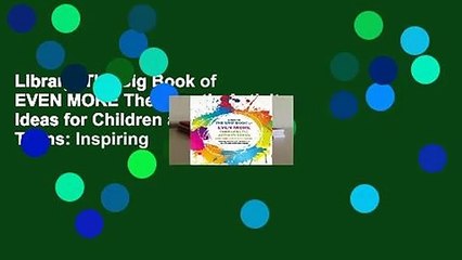 Library  The Big Book of EVEN MORE Therapeutic Activity Ideas for Children and Teens: Inspiring