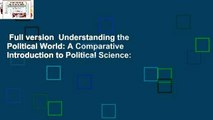 Full version  Understanding the Political World: A Comparative Introduction to Political Science: