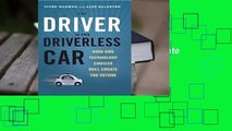 Online The Driver in the Driverless Car: How Our Technology Choices Will Create the Future  For