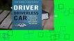 Online The Driver in the Driverless Car: How Our Technology Choices Will Create the Future  For
