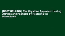 [BEST SELLING]  The Keystone Approach: Healing Arthritis and Psoriasis by Restoring the Microbiome