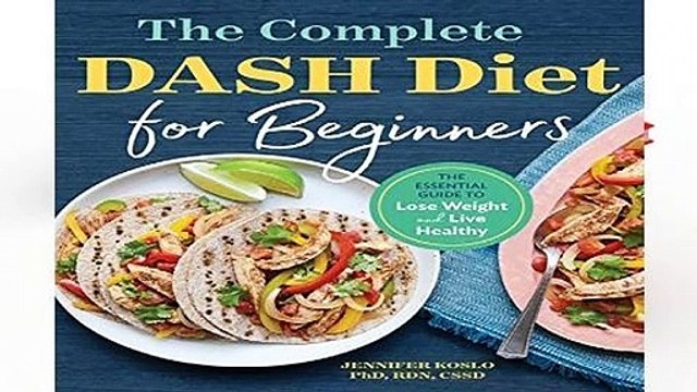 About For Books The Complete Dash Diet for Beginners: The Essential Guide to Lose Weight and Live