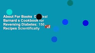 About For Books  Dr. Neal Barnard s Cookbook for Reversing Diabetes: 150 Recipes Scientifically