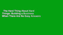 The Hard Thing About Hard Things: Building a Business When There Are No Easy Answers  For Kindle