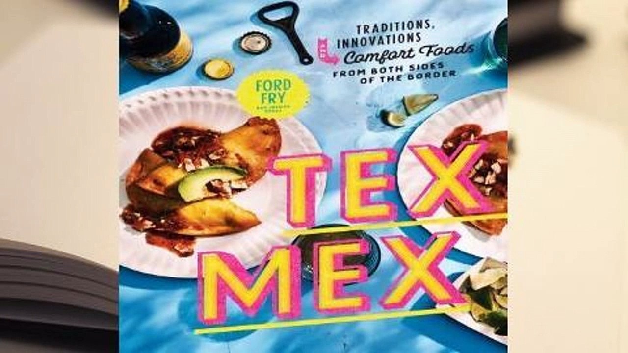 Full version  Tex-Mex Cookbook: Traditions, Innovations, and Comfort Foods from Both Sides of the