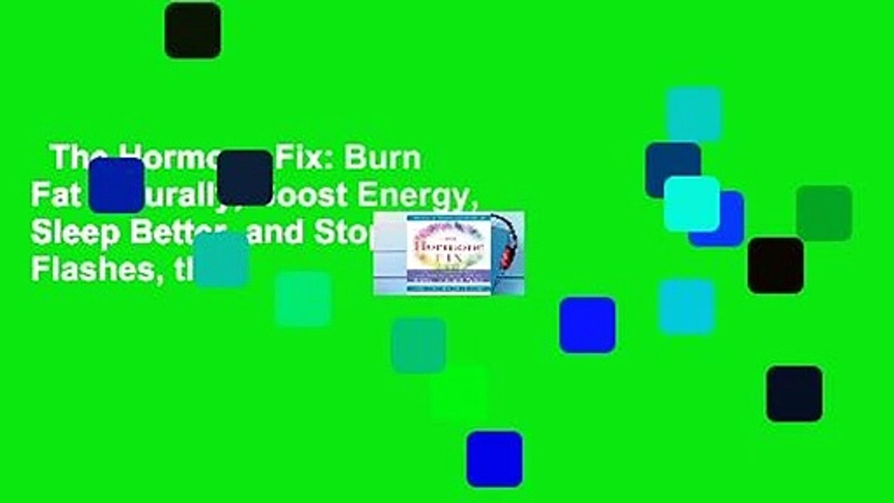 The Hormone Fix: Burn Fat Naturally, Boost Energy, Sleep Better, and Stop Hot Flashes, the