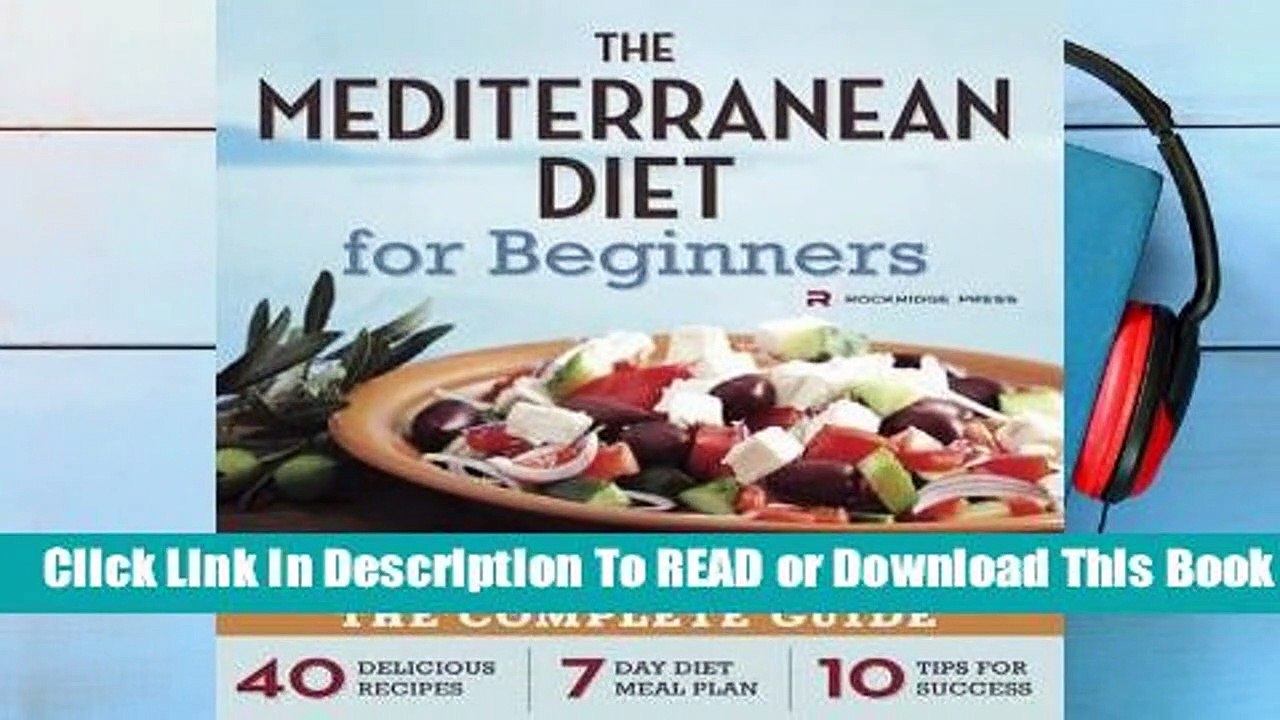Full version  Mediterranean Diet for Beginners: The Complete Guide - 40 Delicious Recipes, 7-Day