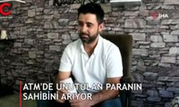 ATM’de unutulan paranın sahibini arıyor