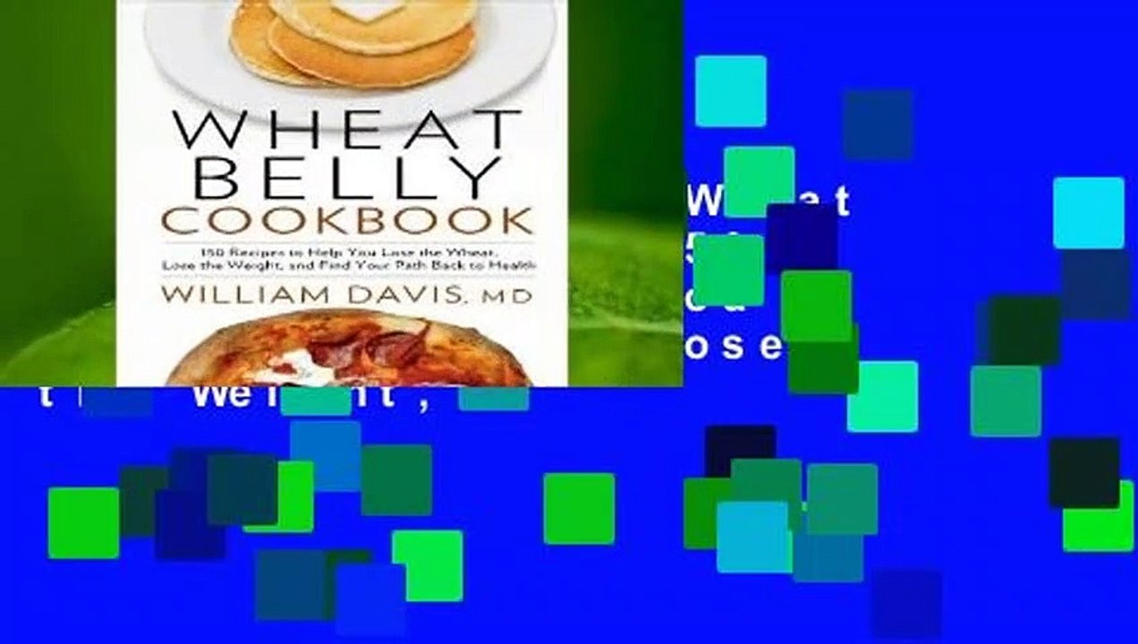 About For Books  Wheat Belly Cookbook: 150 Recipes to Help You Lose the Wheat, Lose the Weight,
