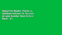 About For Books  Plants vs. Zombies Volume 10: Rumble at Lake Gumbo  Best Sellers Rank : #3
