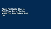 About For Books  How to Tell If Your Cat Is Plotting to Kill You  Best Sellers Rank : #1