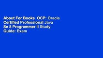 About For Books  OCP: Oracle Certified Professional Java Se 8 Programmer II Study Guide: Exam