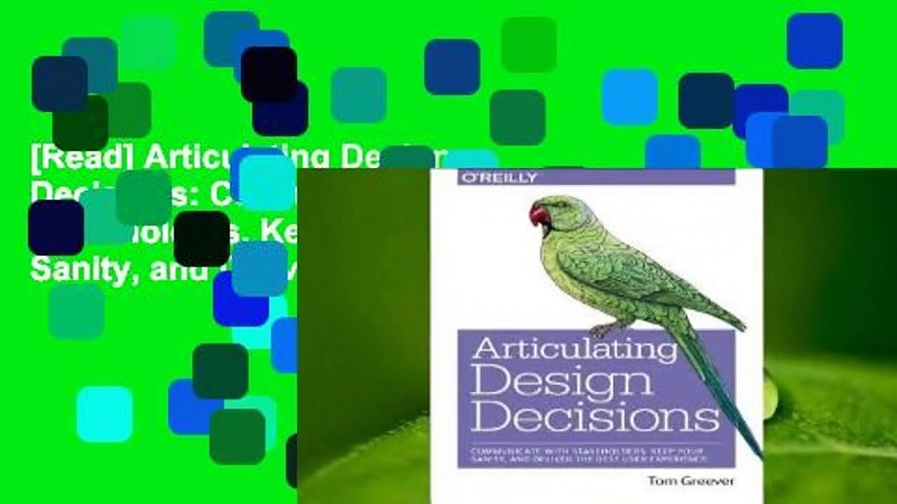 [Read] Articulating Design Decisions: Communicate with Stakeholders, Keep Your Sanity, and Deliver