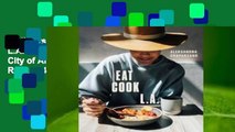 Full version  Eat. Cook. L.A.: Recipes from the City of Angels  Best Sellers Rank : #4