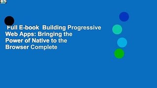 Full E-book  Building Progressive Web Apps: Bringing the Power of Native to the Browser Complete