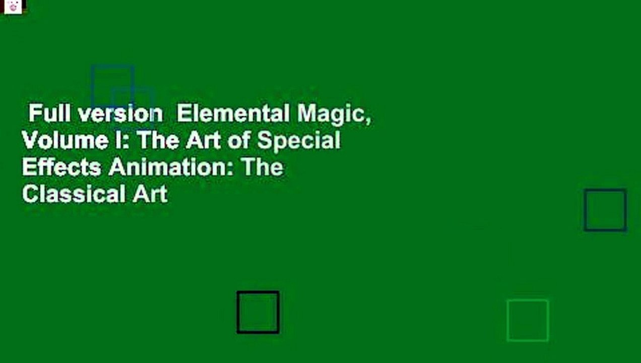 Full version  Elemental Magic, Volume I: The Art of Special Effects Animation: The Classical Art