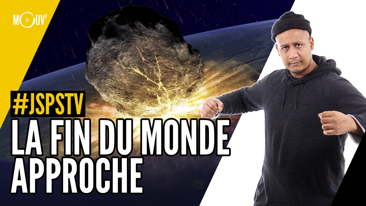 Je sais pas si t’as vu... La fin du monde approche