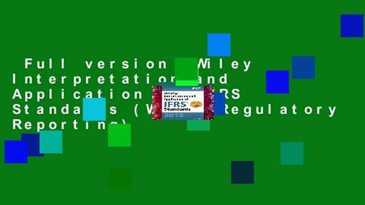 Full version  Wiley Interpretation and Application of IFRS Standards (Wiley Regulatory Reporting)