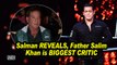 Salman REVEALS, his BIGGEST CRITIC is his father Salim Khan