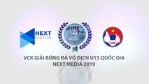 TRAILER | GIẢI BÓNG ĐÁ VÔ ĐỊCH U15 QUỐC GIA - NEXT MEDIA 2019 | VFF Channel