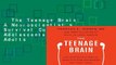 The Teenage Brain: A Neuroscientist s Survival Guide to Raising Adolescents and Young Adults